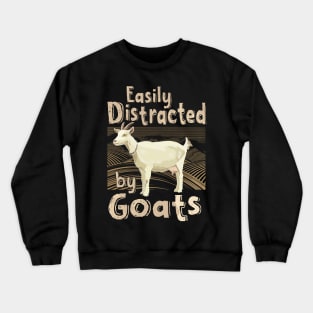 Goat Lover Easily Distracted by goats Crewneck Sweatshirt